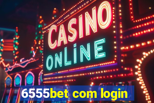 6555bet com login